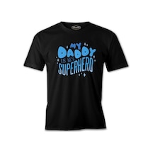 My Daddy İs My Superhero Siyah Erkek Tshirt 001