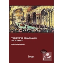 Türkiye'de Anayasalar ve Siyaset / Mustafa Erdoğan