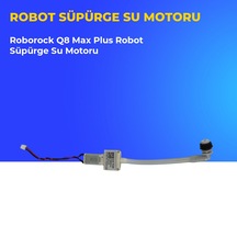 Roborock Q8 Max Plus Robot Süpürge Su Motoru