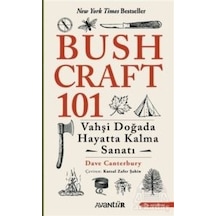 Bushcraft 101 - Vahşi Doğada Hayatta Kalma Sanatı - Dave Canterbury - Avantür