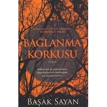 Bağlanma Korkusu Başak Sayan