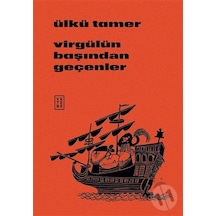 Virgülün Başından Geçenler - Ülkü Tamer - Ketebe