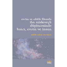 İbn Miskeveyh Düşüncesinde Tanrı Evren ve İnsan - Müfit Selim Saruhan - Eskiyeni Yayınları