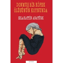 Donmuş Bir Köpek Ölüsünün Koynunda / Selahattin Anatürk