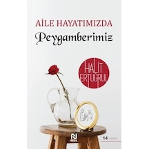 Aile Hayatımızda Peygamberimiz -  Halit Ertuğrul -  Nesil Yayınları