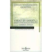 Yarat Ey Sanatçı -  Hasan Ali Yücel Klasikleri - Johann Wolfgang Von Goethe - İş Bankası Kültür Yayınları