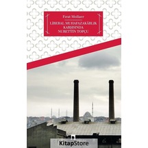 Liberal Muhafazakarlık Karşısında Nurettin Topçu / Fırat Mollaer