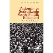 Faşizmin ve Sosyalizmin Sosyo-Politik Kökenleri - Hüsamettin İnaç - Bilge Kültür Sanat