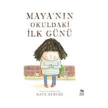 Maya'nın Okuldaki İlk Günü - Kate Berube - İthaki Çocuk