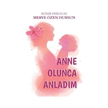 Anne Olunca Anladım - Merve Özen Dursun - Apamer