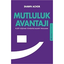 Mutluluk Avantajı: Pozitif Düşünme Yöntemiyle Başarıyı Yakalamak