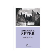 Zafer Değil Sefer - İsmail Kara - Dergah Yayınları