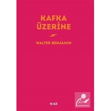 Kafka Üzerine - Walter Benjamin - Altıkırkbeş Basın Yayın