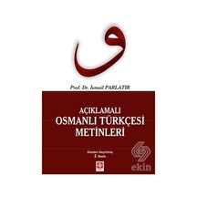 Açıklamalı Osmanlı Türkçesi Metinleri - İsmail Parlatır - Ekin Basım Yayın
