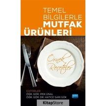 Temel Bilgilerle Mutfak Ürünleri-Örnek Reçeteler- Nobel Akademik Yayıncılık