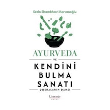 Ayurveda ve Kendini Bulma Sanat ı -Doshaların Dansı - Seda Shambhavi Kervanoğlu - Literatür Hayat