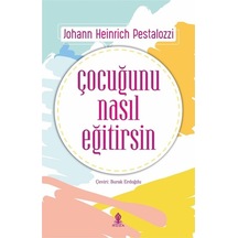 Çocuğunu Nasıl Eğitirsin - Johann Heinrich Pestalozzi - Roza Yayınevi