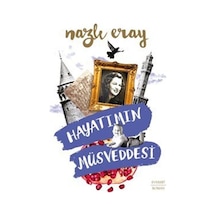 Hayatımın Müsveddesi / Nazlı Eray