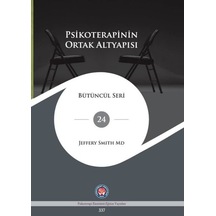 Psikoterapinin Ortak Altyapısı - Bütüncül Seri 24 - Jeffery Smith - Psikoterapi Enstitüsü
