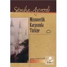 Misyonerlik Karşısında Türkiye - Samiha Ayverdi - Kubbealtı Neşriyatı