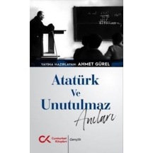Atatürk Ve Unutulmaz Anıları