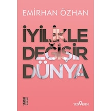 İyilikle Değişir Dünya - Emirhan Özhan - Yediveren Yayınları