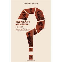 Teşkilat-ı Mahsusa Nedir? Ne Değildir? - Mehmet Bilgin - Ötüken Neşriyat
