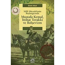 Mustafa Kemal, Ittihat Terakki Ve Bolşevizm / Emel Akal 9789750509926