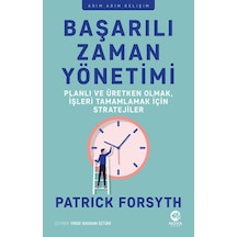 Başarılı Zaman Yönetimi: Planlı Ve Üretken Olmak, İşleri Tamamlamak İçin Stratejiler