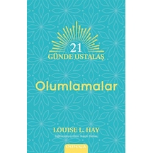 21 Günde Ustalaş - Olumlamalar / Louise L. Hay