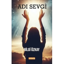 Adı Sevgi - Bilgi Özkay - Vova Yayınları