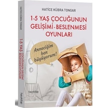 1-5 Yaş Çocuğunun Gelişimi Beslenmesi Oyunları - Hatice Kübra Tongar - Hayykitap
