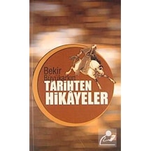 Tarihten Hikayeler - Bekir Büyükarkın - Ötüken Neşriyat