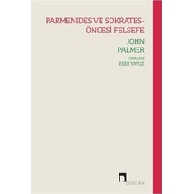 Parmanides ve Sokrates - Öncesi Felsefe - John Palmer - Dergah Yayınları
