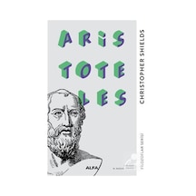 Aristoteles - Filozoflar Serisi - Christopher Shields - Alfa Yayıncılık