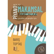 Piyano - Kolay Makamsal Parçalar - Çocuklar ve Gençler için - Barış Toptaş - Kitapol Yayınları