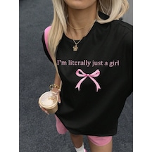 I'm Literally Just A Girl Baskılı Tasarım Tshirt Siyah