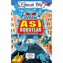 Eğlenceli Bilgi (Bilim) - Asi Robotlar - Mike Goldsmit - Timaş Yayınları