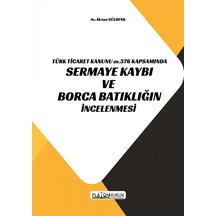 Türk Ticaret Kanunu M.376 Kapsamında Sermaye Kaybı Ve Borca Batıklığın İncelenmesi