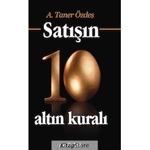 Satışın 10 Altın Kuralı / A. Taner Özdeş