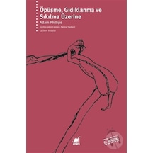 Öpüşme Gıdıklanma ve Sıkılma Üzerine - Adam Phillips - Ayrıntı Yayınları
