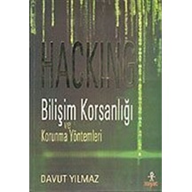 Hacking / Bilişim Korsanlığı ve Korunma Yöntemleri / Davut Yılmaz