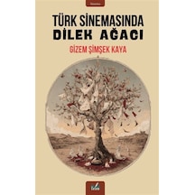 Türk Sinemasında Dilek Ağacı / Gizem Şimşek Kaya