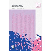 Mimarlar Neden Bachelard Okur