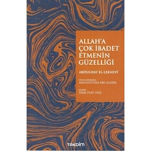 Allah'a Çok İbadet Etmenin Güzelliği - Abdulhay El-Leknevi - Takdim
