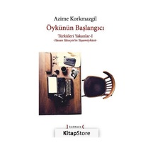 Türküleri Yakanlar 1-Öykünün Başlangıcı / Azime Korkmazgil
