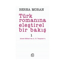 Türk Romanına Eleştirel Bir Bakış 1 - Berna Moran - İletişim Yayınları