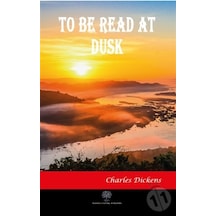 To Be Read At Dusk - Charles Dickens - Platanus Publishing
