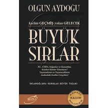 Büyük Sırlar - Kadim Geçmiş Yakın Gelecek - Olgun Aydoğu - Şira Yayınları