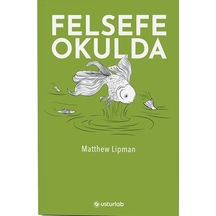 Felsefe Okulda - Matthew Lipman - Usturlab